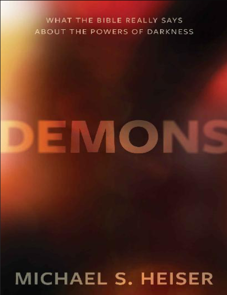 Demons: What the Bible Really Says about the Powers of Darkness